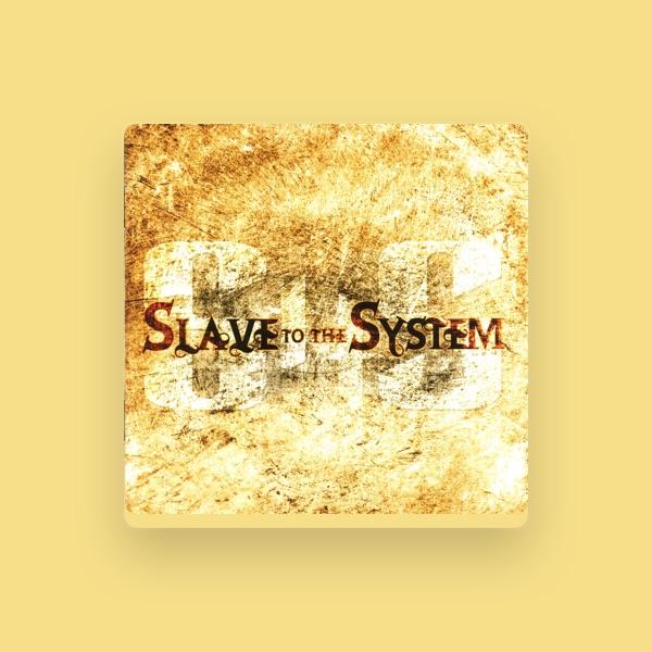 Slave to the System