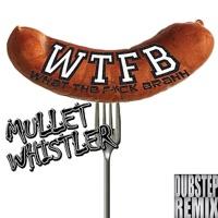 Mullet Whistler (Dubstep Remix)