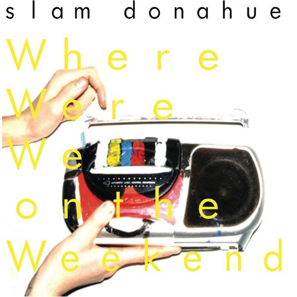 Where Were We On the Weekend