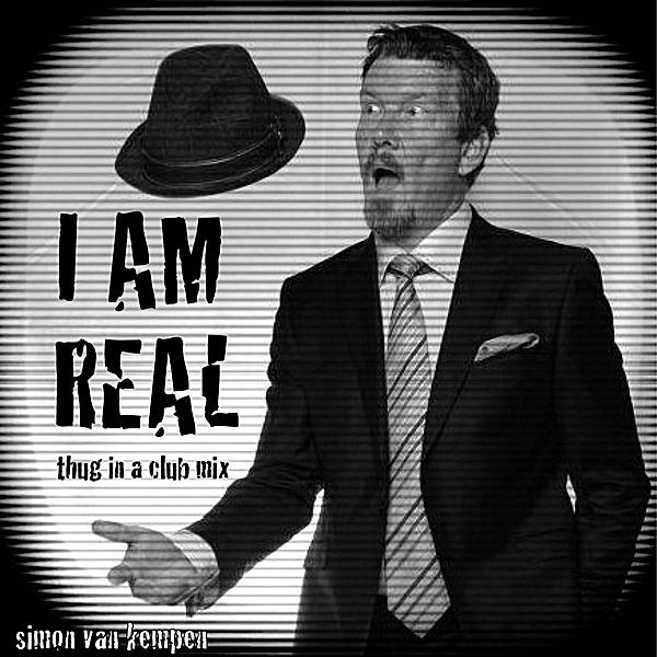 I Am Real (Thug In a Club Mix)