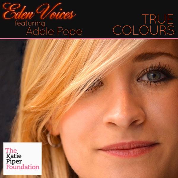 True Colours (Eden Voices featuring Adele Pope)