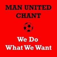 Manchester United Chant - We Do What We Want