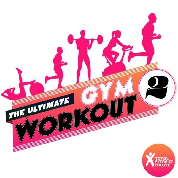 The Ultimate Gym Workout, Vol. 2 (60 Minute Continuous Workout Mix)