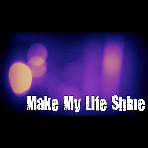 Make My Life Shine
