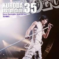 Sweet Surrender (Live, 2005-10-10, Stellar Ball, KURODA LIVE DECADE 35)