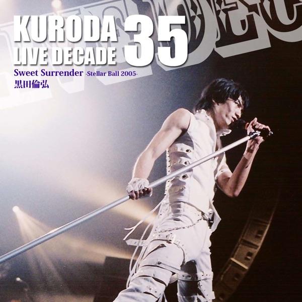 Sweet Surrender (Live, 2005-10-10, Stellar Ball, KURODA LIVE DECADE 35)