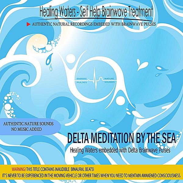 Delta Meditation by the Sea (embedded with Delta Brainwave Pulses - Binaural Beats)