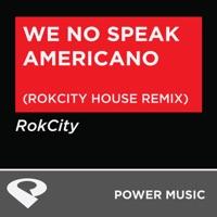We No Speak Americano (RokCity Extended House Remix)