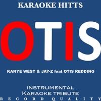 Otis (In the Style of Jay Z, Kanye West & Otis Redding) [Karaoke Version/Instrumental]