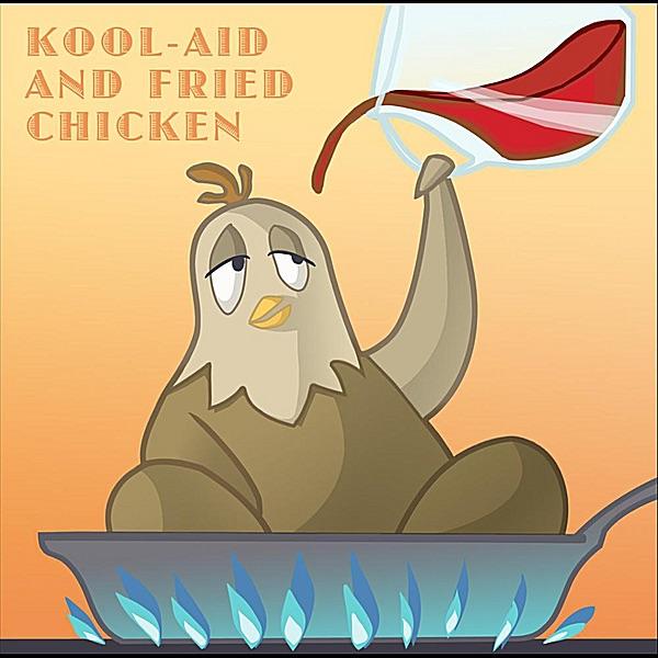 Kool-Aid and Fried Chicken