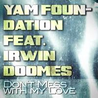 Don't Mess With My Love (Original Mix) (feat. Irwin Doomes)