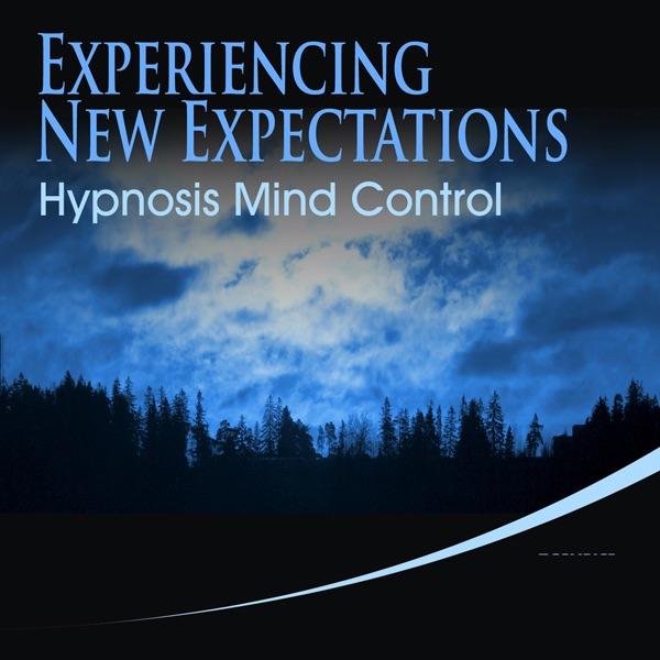 Experiencing New Expectations Hypnosis Mind Control