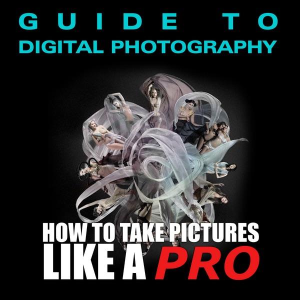 Your Digital Camera - How to Get the Most of It