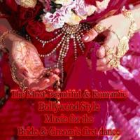 The First Dance (The Most Beautiful & Romantic Bollywood Style Music for the Bride & Grooms First Dance) (feat. Indi Soor)
