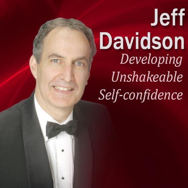 Developing Unshakeable Self-Confidence: How to be the One Who Everyone Looks Up To