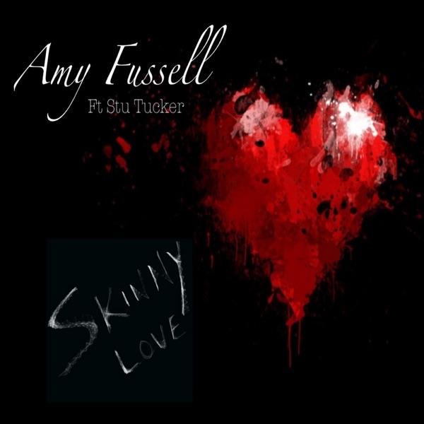 Amy Fussell Ft Stu Tucker - Skinny Love