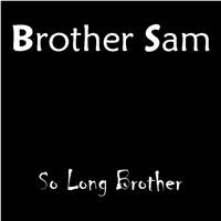 So long Brother