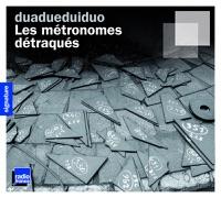 Les métronomes détraqués