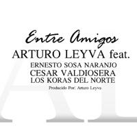 Entre Amigos (feat. Cesar Valdiosera, Ernesto Sosa Naranjo & Los Koras del Norte)