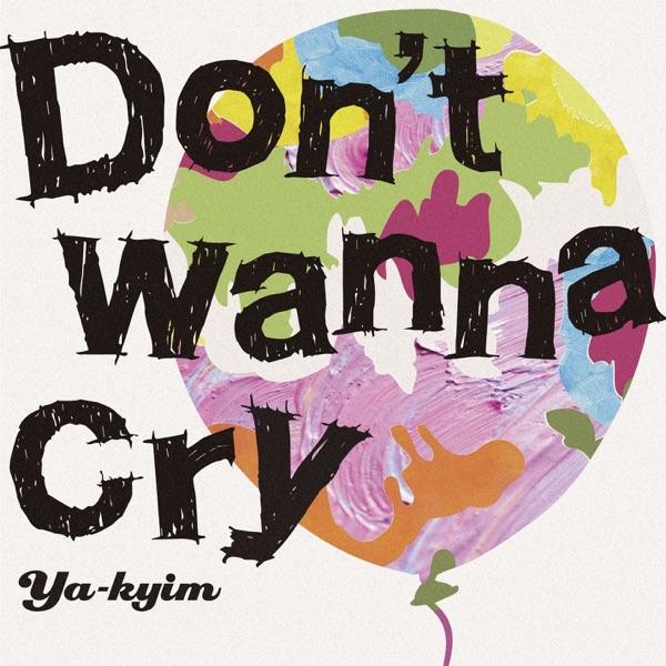 Don't wanna cry
