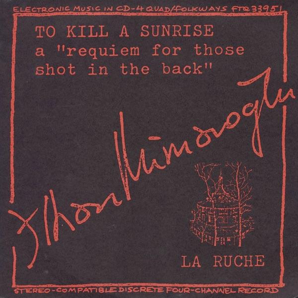 To Kill a Sunrise: A Requiem for Those Shot In the Back / a Composition of Agitprop Music for Electromagnetic Tape