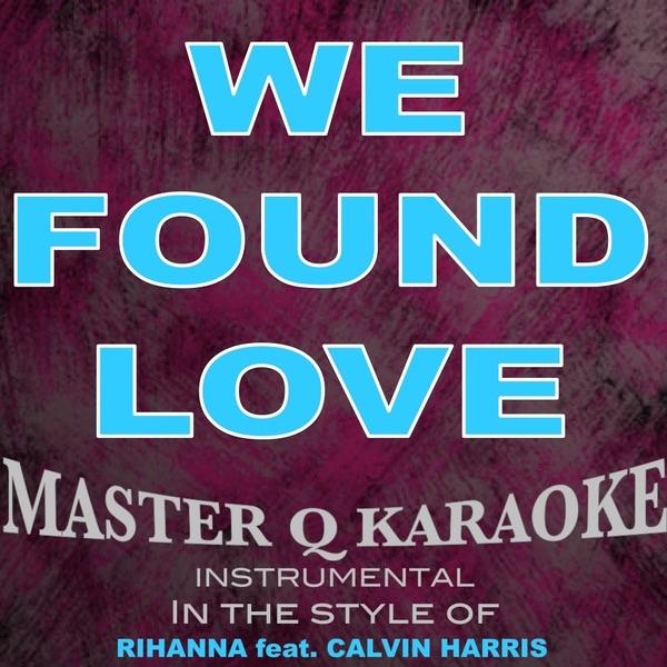 We Found Love (Rihanna Feat. Calvin Harris Karaoke