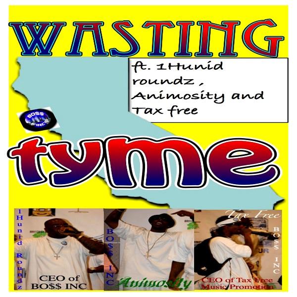 Wasting Tyme (feat. Animosity & Tax Free)