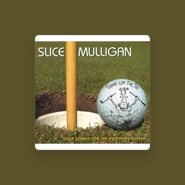 Slice Mulligan