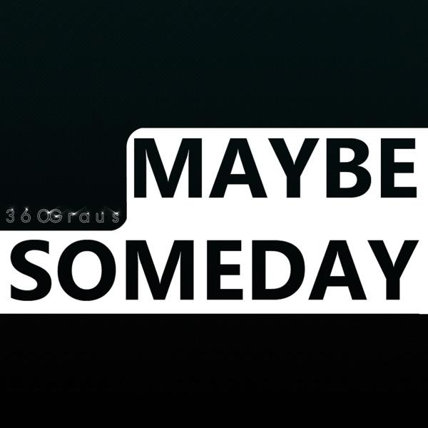 Maybe Someday