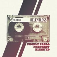 Relentless (feat. Prophecy, Probly Pablo & Bless'ed)