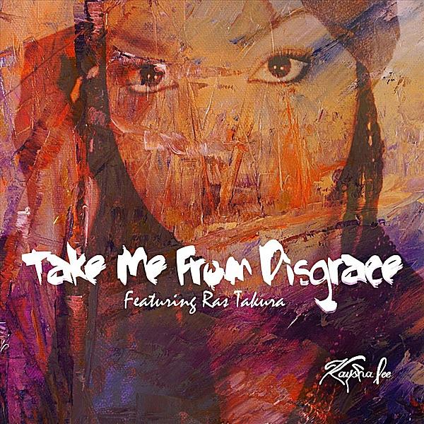 Take Me from Disgrace (feat. Ras Takura)