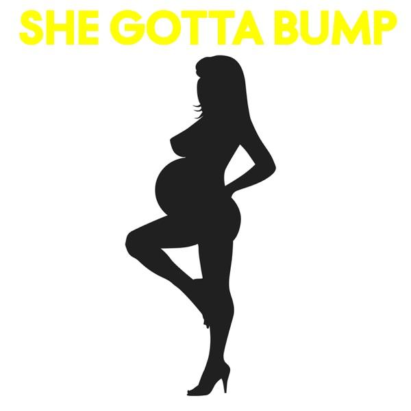 She Gotta Bump