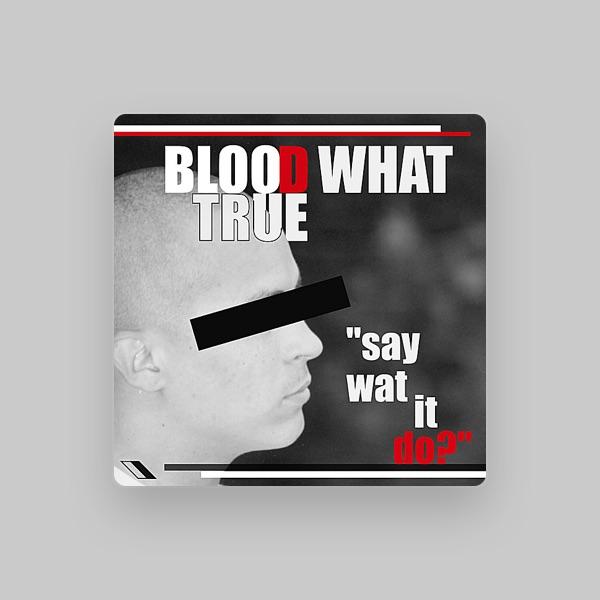 Blood What True