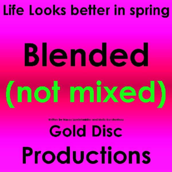 Life Looks Better In Spring (Blended not Mixed) [Dance Mix]