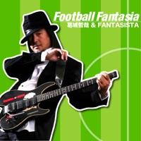 Football Fantasia (フットボール・ソングス・メドレー : アイーダ凱旋行進曲 - WORLD FOOTBALL ANTHEM - WE WILL ROCK YOU - GO WEST・PASSION - TUBTHUMPING - YOU WILL NEVER WALK ALONE - 島唄 - WE ARE THE CHAMPIONS)