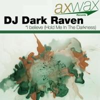 I Believe (Hold Me In the Darkness) [Wavetraxx Remix]
