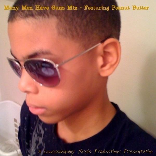 Many Men Have Gunz- Featuring Peanut Butter