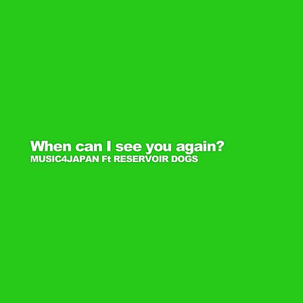When Can I See You Again? (feat. Reservoir Dogs)