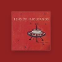 Tens of Thousands