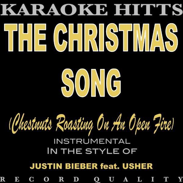 The Christmas Song (Chestnuts Roasting On an Open Fire) [In the Style of Justin Bieber & Usher] [Karaoke Version]