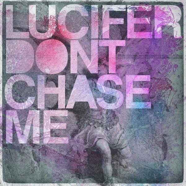 Lucifer Don't Chase Me