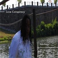 Love Conspiracy (feat. Ace Reign, Kruxify & Lacy B)
