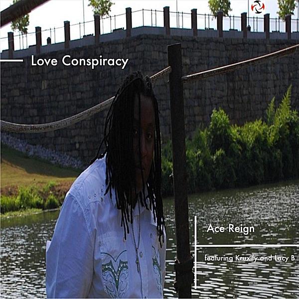 Love Conspiracy (feat. Ace Reign, Kruxify & Lacy B)