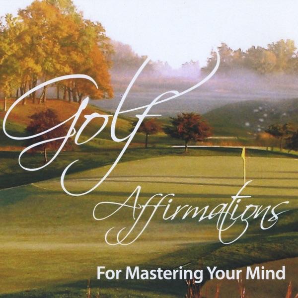 Golf Affirmations For Mastering Your Mind