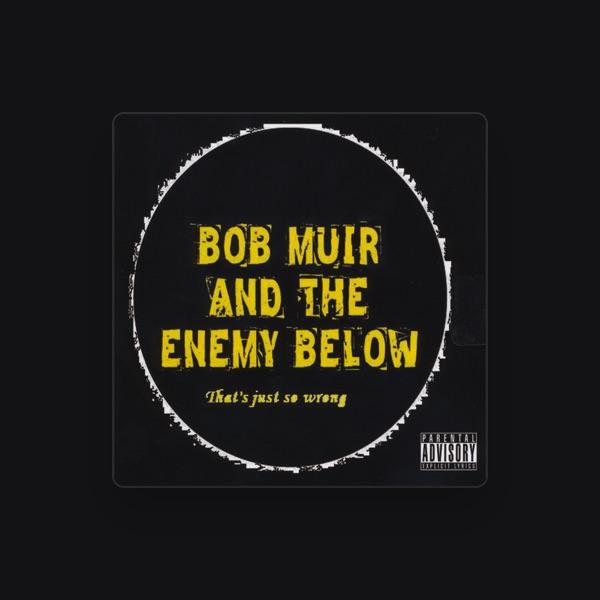 Bob Muir and The Enemy Below