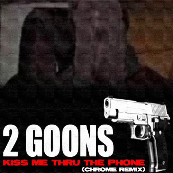 Kiss Me Thru the Phone (Chrome Remix)