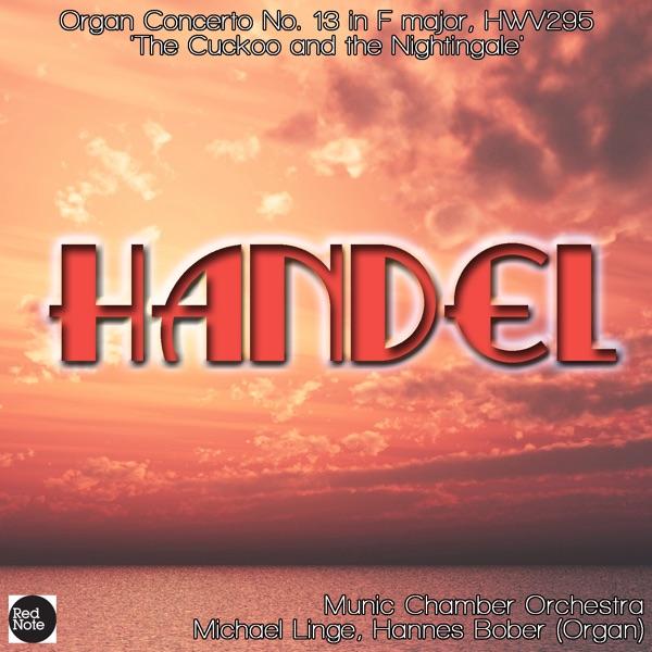 Organ Concerto No. 13 'The Cuckoo and the Nightingale' in F major, HWV295 : I. Larghetto - II. Allegro - III. Larghetto - IV. Allegro