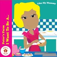I Want to Be a Like My Mummy