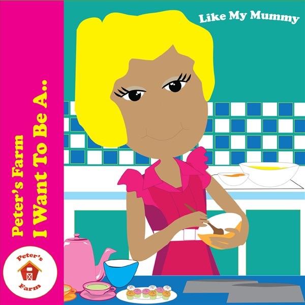 I Want to Be a Like My Mummy