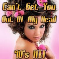 Can't Get You Out of My Head (90's Hit)